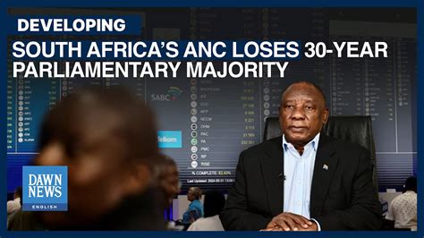 South Africas Anc Loses 30 Year Parliamentary Majority Dawn News English Youtube