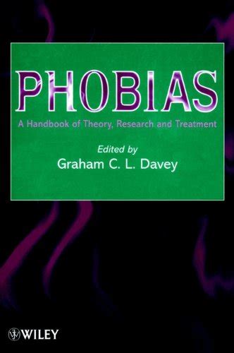 Phobias: A Handbook of Theory, Research and Treatment by Graham C.L. Davey