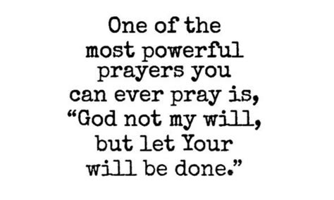 A Quote That Says One Of The Most Powerful Prayers You Can Ever Pray