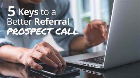 5 Key Ingredients That Lead To A Better Referral Prospect Call