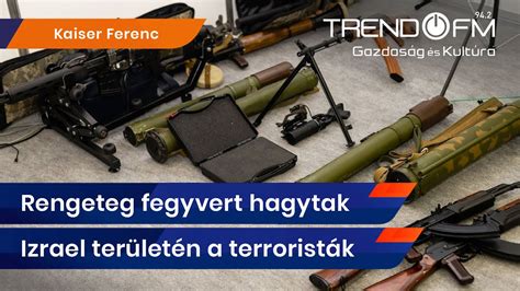 Rengeteg fegyvert hagytak Izrael területén a terroristák Trend FM