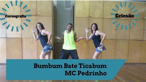 Mc Pedrinho Bumbum Bate Ticabum Coreografia Eclos O Dance Youtube