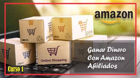 Marketing De Afiliados Amazon Como Ganar Dinero Con Amazon Curso 1