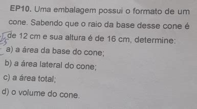 Solved EP10 Uma Embalagem Possui O Formato De Um Cone Sabendo Que O