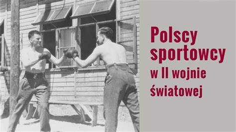 Polscy Sportowcy W Ii Wojnie Wiatowej Przystanek Historia Odc