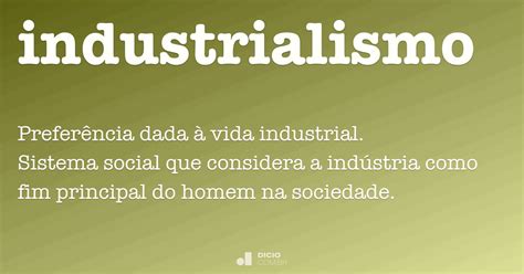 O Que é Industrialismo - 6