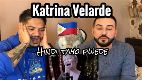 Singer Reacts Katrina Velarde Hindi Tayo Pwede Youtube