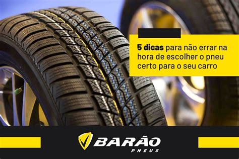 Dicas Para Escolher O Pneu Certo Para O Seu Carro Bar O Pneus Loja