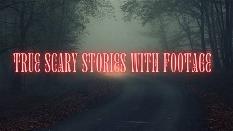 True Scary Stories With Footage Youtube