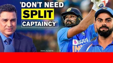 Sanjay Manjrekar Says There Is No Need Of Split Captaincy In Team India