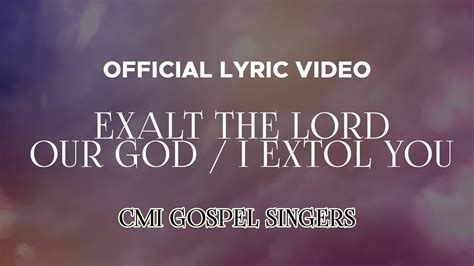 Cmi Gospel Singers Exalt The Lord Our God I Extol You Official