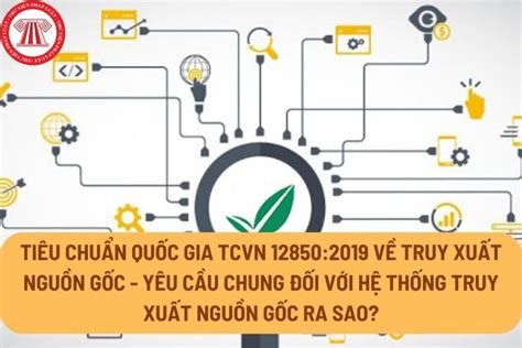 Tiêu chuẩn quốc gia TCVN 12850 2019 về Truy xuất nguồn gốc Yêu cầu