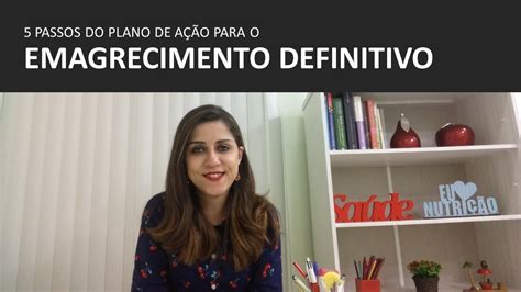 5 Passos Do Plano De Ação Para O Emagrecimento Definitivo Youtube