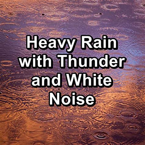 Play Heavy Rain With Thunder And White Noise By Thunderstorm Sleep