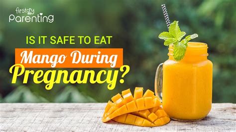 Is It Safe To Eat Mangoes During Pregnancy Youtube