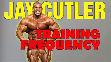 Jay Cutler On Training Frequency And Intensity Youtube