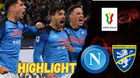 Napoli Vs Frosinone Coppa Italia 2023 Highlight Youtube