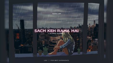 Sach Keh Raha Hai Deewana Slowed Reverb KK Kota Lofi YouTube