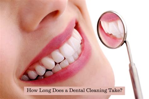 How Long Does A Dental Cleaning Take Before During After