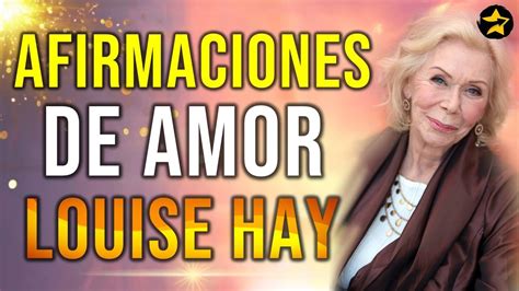 Afirmaciones Positivas De Louise Hay Tratamiento Amoroso Para