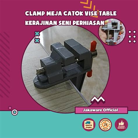 Jual Clamp Meja Catok Vise Table Kerajinan Seni Perhiasan Klem Penjepit