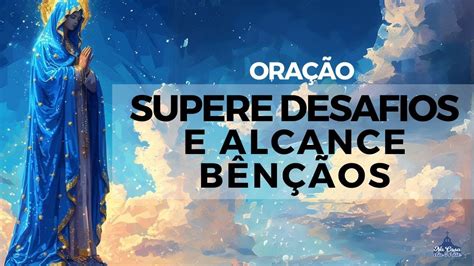 Oração Poderosa Supere Desafios e Alcance Suas Bênçãos YouTube