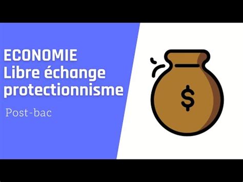 Economie Ses Le Libre Change Et Le Protectionnisme Youtube