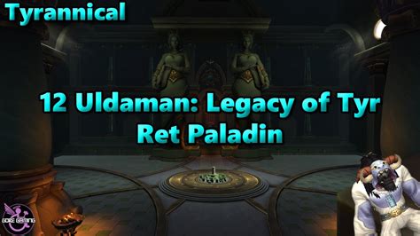 12 Uldaman Legacy Of Tyr Tyrannical Retribution Paladin POV YouTube