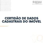 Certidão de Dados Cadastrais do Imóvel em São Paulo OnLine