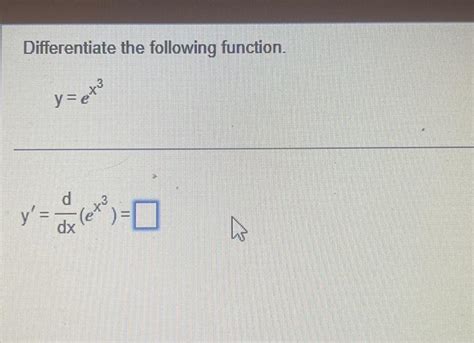 Solved Differentiate The Following Function Y Ex3