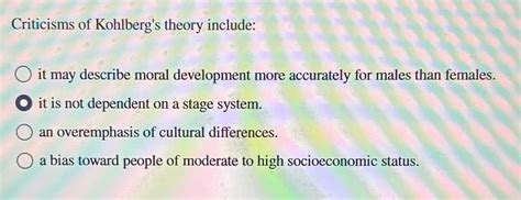 Solved Criticisms of Kohlberg's theory include:it may | Chegg.com