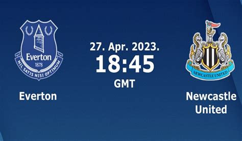 Everton vs Newcastle United Prediction - 27/04/2023