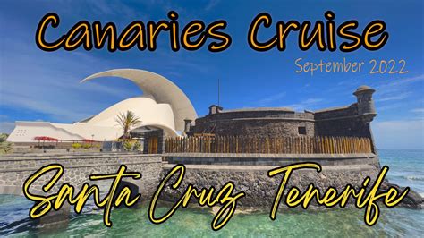 Santa Cruz De Tenerife Cruise Port Walk Canary Islands Cruise Sep