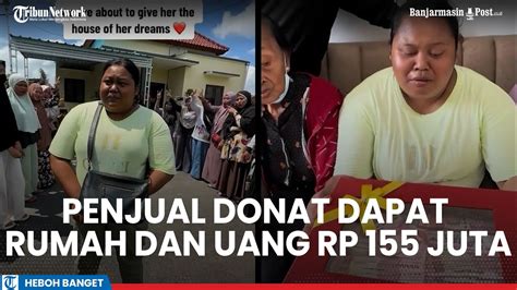 Viral Penjual Donat Dapat Rumah Dan Uang Rp 155 Juta Gegara Berikan