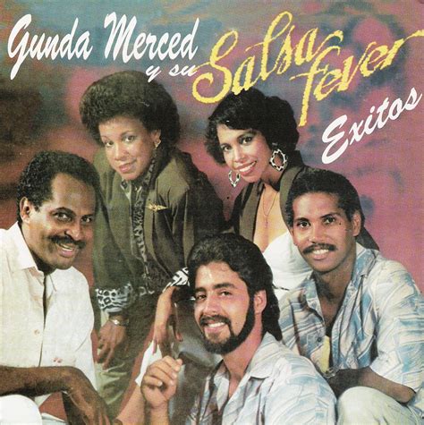 La Cultura Salsera Gunda Merced Y Su Salsa Fever Exitos