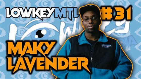 Maky Lavender Hired Himself Lowkey Mtl Ep W Maky Lavender Youtube