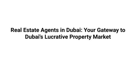 Ppt Real Estate Agents In Dubai Your Gateway To Dubai S Lucrative