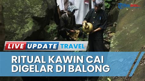 Tradisi Kawin Cai Digelar Di Objek Wisata Balong Dalem Kuningan Ketua