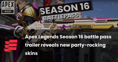 Apex Legends Season 16 Battle Pass Trailer Reveals New Party Rocking