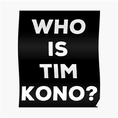 "Who is Tim Kono Design" Poster for Sale by HoorayLJ | Redbubble