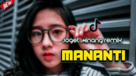 LAGU JOGET MINANG MANANTI Remix Terbaru 2022 Arjhun Kantiper