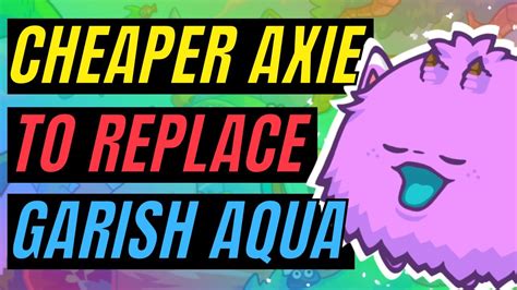 AXIE INFINITY CHEAPER AXIE TO REPLACE GARISH AQUA 2K MMR Gameplay