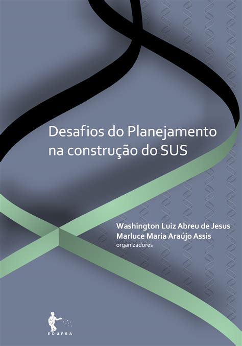 SciELO Books Desafios do planejamento na construção do SUS