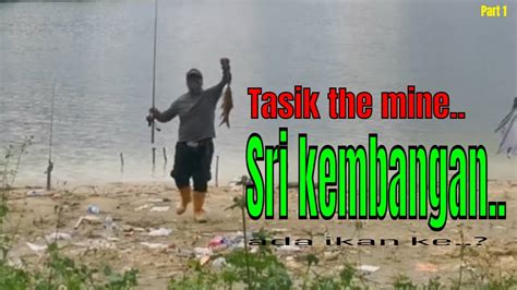 Tak Banyak Tapi Ada Tasik The Mine Sri Kembangan Selangor Part 1