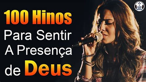 Hinos Para Sentir A Presen A De Deus M Sicas Gospel Mais Tocadas