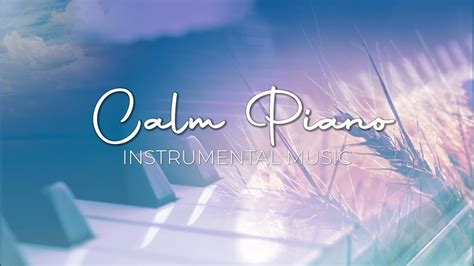 Calm Piano Instrumental Music Beautiful Relaxing Youtube