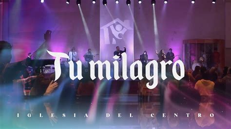 Tu milagro Sebastián Golluscio Iglesia del Centro YouTube