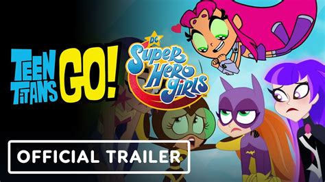 Teen Titans Go And Dc Super Hero Girls Official Sneak Peek Trailer