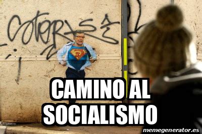 Meme Personalizado Camino Al Socialismo