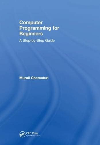 Computer Programming For Beginners A Step By Step Guide Chemuturi